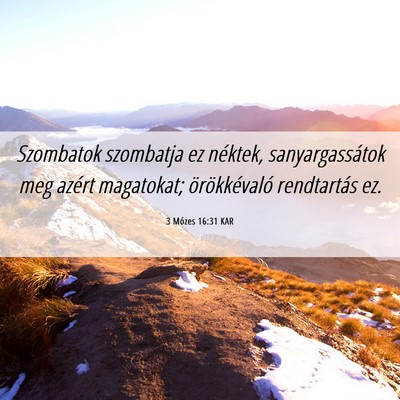 Picture 06 - 3 Mózes 16:31 KAR - Szombatok szombatja ez néktek, sanyargassátok - Bible Verse Picture