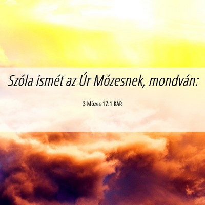 Picture 06 - 3 Mózes 17:1 KAR - Szóla ismét az Úr Mózesnek, - Bible Verse Picture