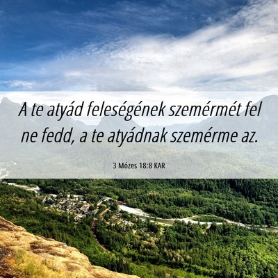 Picture 06 - 3 Mózes 18:8 KAR - A te atyád feleségének szemérmét fel ne - Bible Verse Picture