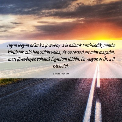 Picture 06 - 3 Mózes 19:34 KAR - Olyan legyen néktek a jövevény, a ki nálatok - Bible Verse Picture