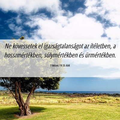 Picture 06 - 3 Mózes 19:35 KAR - Ne kövessetek el igazságtalanságot az - Bible Verse Picture