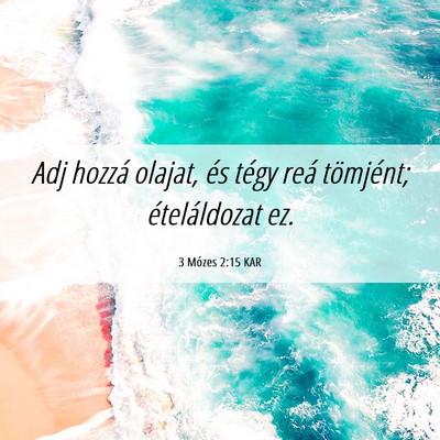 Picture 06 - 3 Mózes 2:15 KAR - Adj hozzá olajat, és tégy reá tömjént; - Bible Verse Picture