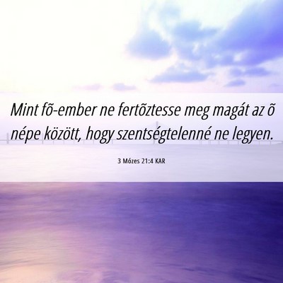 Picture 06 - 3 Mózes 21:4 KAR - Mint fõ-ember ne fertõztesse meg magát az õ - Bible Verse Picture