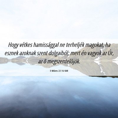 Picture 06 - 3 Mózes 22:16 KAR - Hogy vétkes hamissággal ne terheljék magokat, - Bible Verse Picture