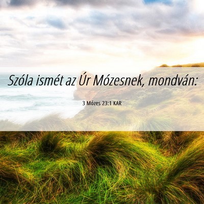 Picture 06 - 3 Mózes 23:1 KAR - Szóla ismét az Úr Mózesnek, - Bible Verse Picture