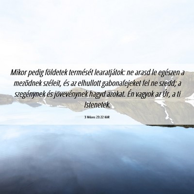 Picture 06 - 3 Mózes 23:22 KAR - Mikor pedig földetek termését learatjátok: ne - Bible Verse Picture