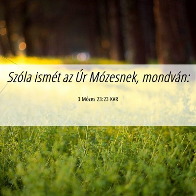 Picture 06 - 3 Mózes 23:23 KAR - Szóla ismét az Úr Mózesnek, - Bible Verse Picture