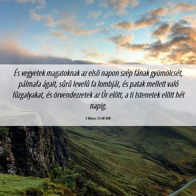Picture 06 - 3 Mózes 23:40 KAR - És vegyetek magatoknak az elsõ napon szép - Bible Verse Picture