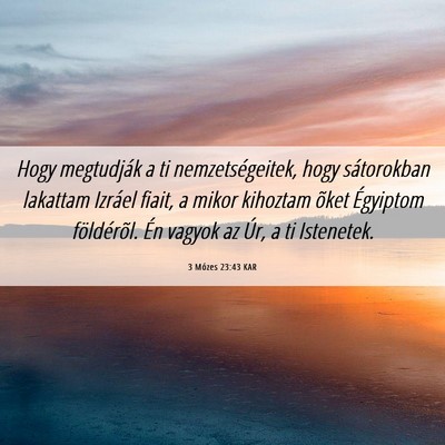 Picture 06 - 3 Mózes 23:43 KAR - Hogy megtudják a ti nemzetségeitek, hogy - Bible Verse Picture