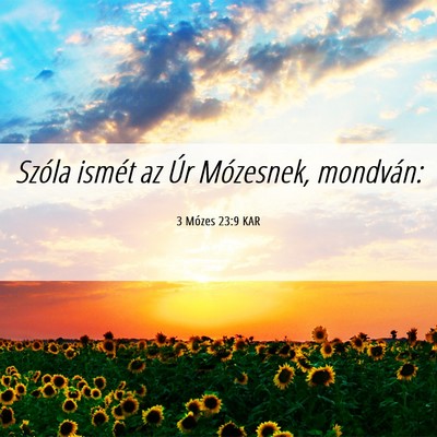 Picture 06 - 3 Mózes 23:9 KAR - Szóla ismét az Úr Mózesnek, - Bible Verse Picture