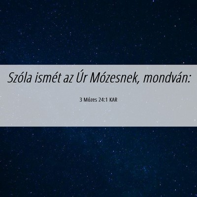 Picture 06 - 3 Mózes 24:1 KAR - Szóla ismét az Úr Mózesnek, - Bible Verse Picture