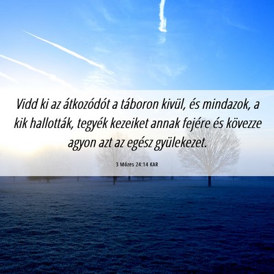 Picture 06 - 3 Mózes 24:14 KAR - Vidd ki az átkozódót a táboron kivül, és - Bible Verse Picture