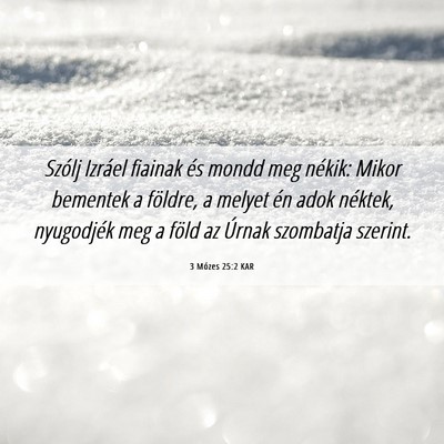 Picture 06 - 3 Mózes 25:2 KAR - Szólj Izráel fiainak és mondd meg nékik: - Bible Verse Picture