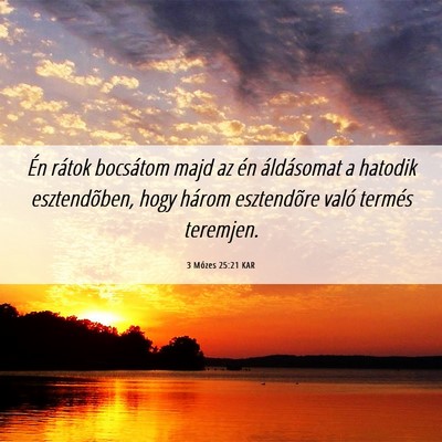 Picture 06 - 3 Mózes 25:21 KAR - Én rátok bocsátom majd az én áldásomat a - Bible Verse Picture