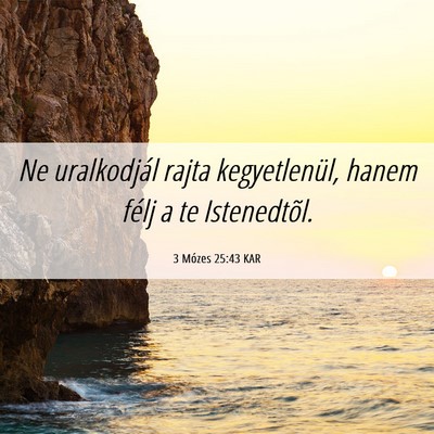 Picture 06 - 3 Mózes 25:43 KAR - Ne uralkodjál rajta kegyetlenül, hanem félj a - Bible Verse Picture