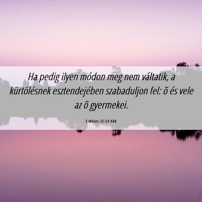 Picture 06 - 3 Mózes 25:54 KAR - Ha pedig ilyen módon meg nem váltatik, a - Bible Verse Picture