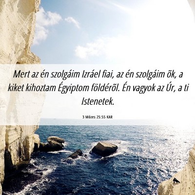 Picture 06 - 3 Mózes 25:55 KAR - Mert az én szolgáim Izráel fiai, az én - Bible Verse Picture