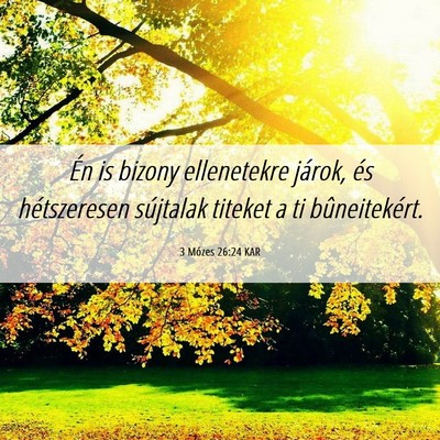 Picture 06 - 3 Mózes 26:24 KAR - Én is bizony ellenetekre járok, és - Bible Verse Picture