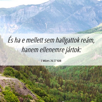 Picture 06 - 3 Mózes 26:27 KAR - És ha e mellett sem hallgattok reám, hanem - Bible Verse Picture