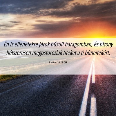 Picture 06 - 3 Mózes 26:28 KAR - Én is ellenetekre járok búsult haragomban, és - Bible Verse Picture