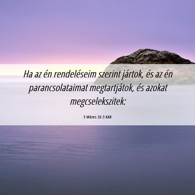 Picture 06 - 3 Mózes 26:3 KAR - Ha az én rendeléseim szerint jártok, és az - Bible Verse Picture