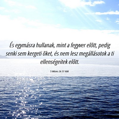 Picture 06 - 3 Mózes 26:37 KAR - És egymásra hullanak, mint a fegyver elõtt, - Bible Verse Picture