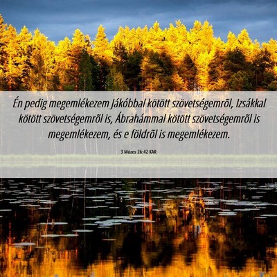 Picture 06 - 3 Mózes 26:42 KAR - Én pedig megemlékezem Jákóbbal kötött - Bible Verse Picture