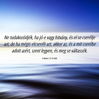 Picture 06 - 3 Mózes 27:33 KAR - Ne tudakozódjék, ha jó-e vagy hitvány, és el - Bible Verse Picture