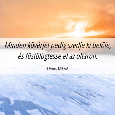 Picture 06 - 3 Mózes 4:19 KAR - Minden kövérjét pedig szedje ki belõle, és - Bible Verse Picture