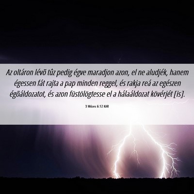 Picture 06 - 3 Mózes 6:12 KAR - Az oltáron lévõ tûz pedig égve maradjon - Bible Verse Picture