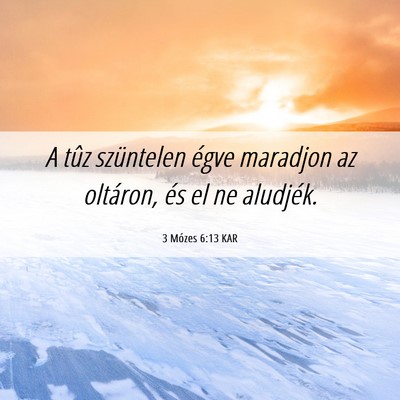 Picture 06 - 3 Mózes 6:13 KAR - A tûz szüntelen égve maradjon az oltáron, és - Bible Verse Picture