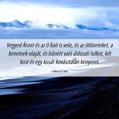 Picture 06 - 3 Mózes 8:2 KAR - Vegyed Áront és az õ fiait is vele, és az - Bible Verse Picture