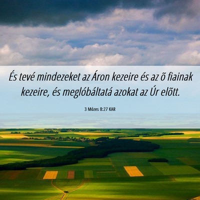 Picture 06 - 3 Mózes 8:27 KAR - És tevé mindezeket az Áron kezeire és az õ - Bible Verse Picture