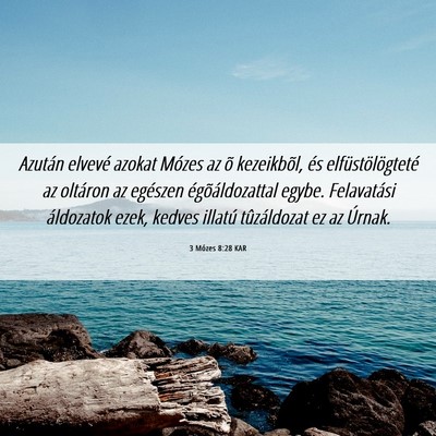Picture 06 - 3 Mózes 8:28 KAR - Azután elvevé azokat Mózes az õ kezeikbõl, - Bible Verse Picture