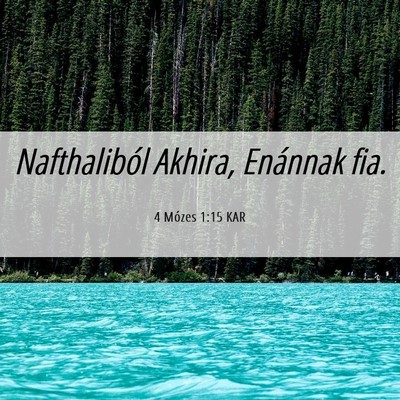 Picture 06 - 4 Mózes 1:15 KAR - Nafthaliból Akhira, Enánnak - Bible Verse Picture