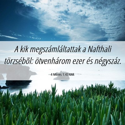 Picture 06 - 4 Mózes 1:43 KAR - A kik megszámláltattak a Nafthali törzsébõl: - Bible Verse Picture