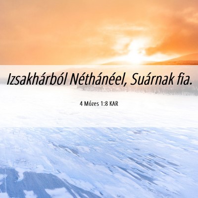 Picture 06 - 4 Mózes 1:8 KAR - Izsakhárból Néthánéel, Suárnak - Bible Verse Picture