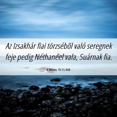 Picture 06 - 4 Mózes 10:15 KAR - Az Izsakhár fiai törzsébõl való seregnek - Bible Verse Picture