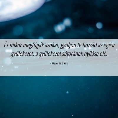 Picture 06 - 4 Mózes 10:3 KAR - És mikor megfújják azokat, gyüljön te - Bible Verse Picture