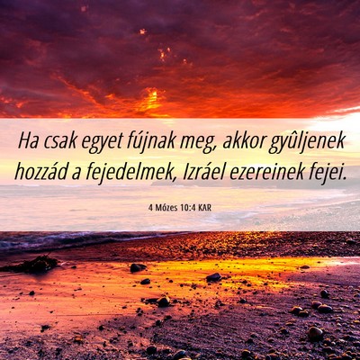 Picture 06 - 4 Mózes 10:4 KAR - Ha csak egyet fújnak meg, akkor gyûljenek - Bible Verse Picture