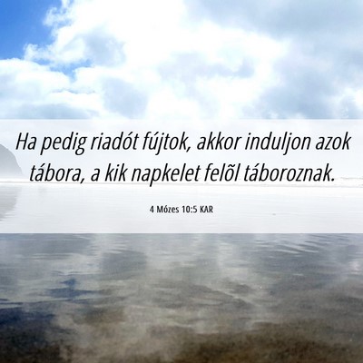 Picture 06 - 4 Mózes 10:5 KAR - Ha pedig riadót fújtok, akkor induljon azok - Bible Verse Picture