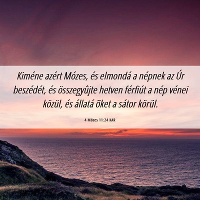 Picture 06 - 4 Mózes 11:24 KAR - Kiméne azért Mózes, és elmondá a népnek az - Bible Verse Picture
