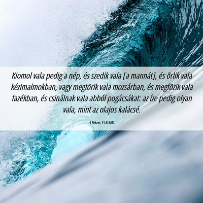Picture 06 - 4 Mózes 11:8 KAR - Kiomol vala pedig a nép, és szedik vala [a - Bible Verse Picture