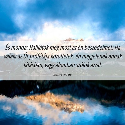 Picture 06 - 4 Mózes 12:6 KAR - És monda: Halljátok meg most az én - Bible Verse Picture