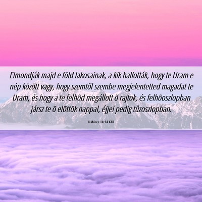 Picture 06 - 4 Mózes 14:14 KAR - Elmondják majd e föld lakosainak, a kik - Bible Verse Picture