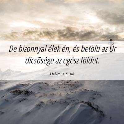 Picture 06 - 4 Mózes 14:21 KAR - De bizonnyal élek én, és betölti az Úr - Bible Verse Picture