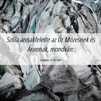 Picture 06 - 4 Mózes 14:26 KAR - Szóla annakfelette az Úr Mózesnek és - Bible Verse Picture