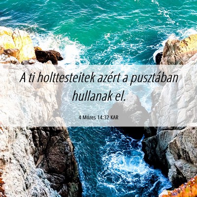 Picture 06 - 4 Mózes 14:32 KAR - A ti holttesteitek azért a pusztában hullanak - Bible Verse Picture