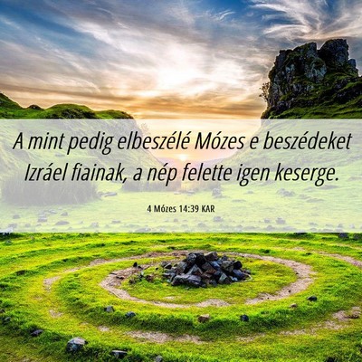 Picture 06 - 4 Mózes 14:39 KAR - A mint pedig elbeszélé Mózes e beszédeket - Bible Verse Picture