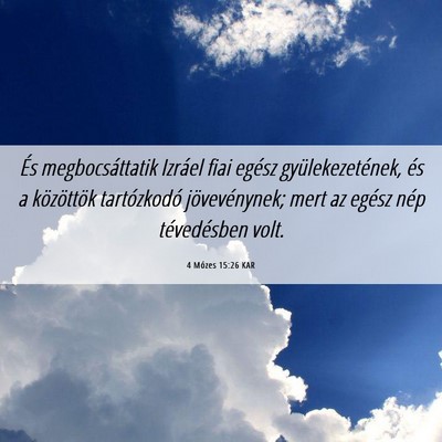 Picture 06 - 4 Mózes 15:26 KAR - És megbocsáttatik Izráel fiai egész - Bible Verse Picture